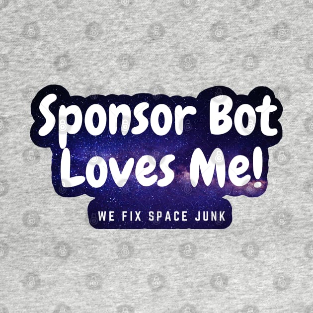 Sponsor Bot Loves Me! (Space Version) by Battle Bird Productions